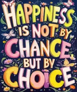 Happiness Is Not By Chance By Choice Paint By Numbers