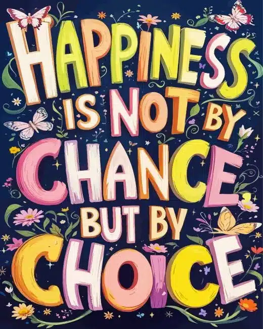 Happiness Is Not By Chance By Choice Paint By Numbers